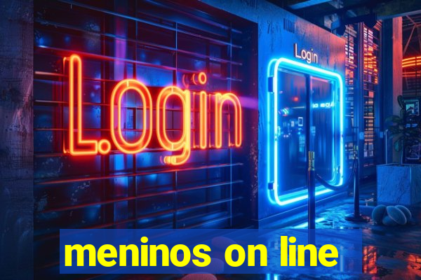 meninos on line